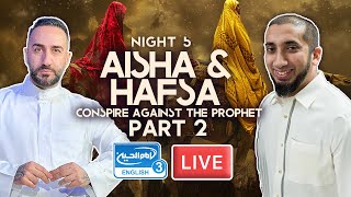 5 Aisha amp Hafsa Conspire against the Prophet Part 2  Dr S Ammar Nakshawani  Holy Ramadan [upl. by Yewed]