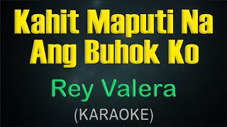 KAHIT MAPUTI NA ANG BUHOK KO  KARAOKE  Rey Valera [upl. by Arevle323]