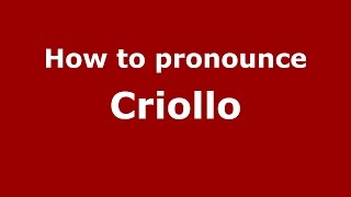 How to pronounce Criollo Colombian SpanishColombia  PronounceNamescom [upl. by Thaddaus639]