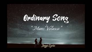 Marc Velasco  Ordinary Song  Lyrics [upl. by Somerset]