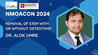 NMOACON 2024 Removal of Stem with or without osteotomy  Dr Alok Umre [upl. by Saundra]