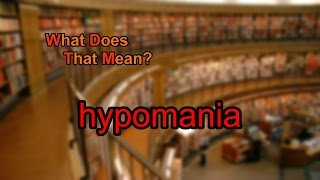 What does hypomania mean [upl. by Lila]