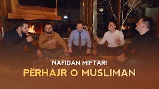 Nafidan Miftari  Përhajr o musliman [upl. by Hedley956]