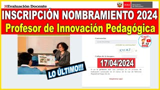 ✅INSCRIPCIONES EN APLICATIVO PARA EL NOMBRAMIENTO DOCENTE 2024  PROFESOR DE INNOVACIÓN PEDAGÓGICA [upl. by Arnaud41]