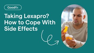 Lexapro Escitalopram How to Manage Side Effects  GoodRx [upl. by Esiuol]