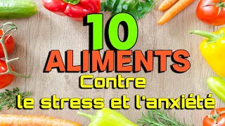 10 ALIMENTS POUR LUTTER CONTRE LE STRESS ET L’ANXIETE [upl. by Asyal739]