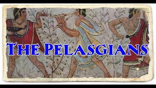 The Pelasgians  Direct Ancestors Of The Later Great Greek Nation [upl. by Zellner379]