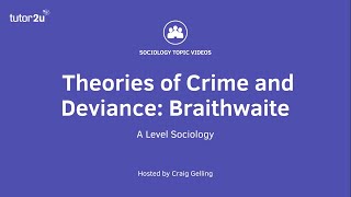 Theories of Crime and Deviance  Brathwaite  A Level Sociology [upl. by Anirbas]