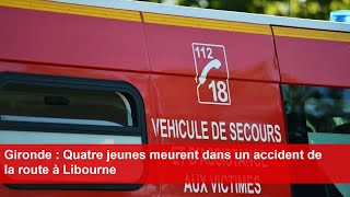 Gironde  Quatre jeunes meurent dans un accident de la route à Libourne [upl. by Mourant95]