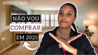 20 coisas que não vou comprar em 2025  minimalismo [upl. by Alyahsat]