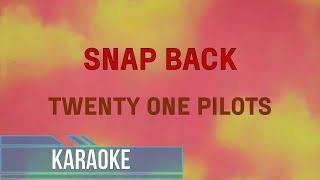 Twenty One Pilots  Snap Back Karaoke [upl. by Tobe]