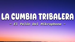 La Cumbia Tribalera  El Pelón Del Mikrophone LetraLyrics [upl. by Morrell]