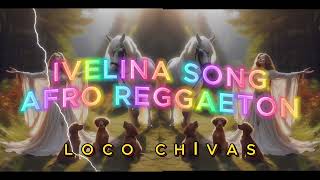 IVELINA AFRO REGGAETON BY LOCO CHIVAS [upl. by Rennerb]