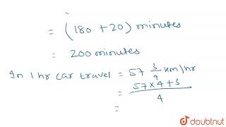 A car moves at a speed of 57 34 kmhr The car travels for 3 hours 20 minutes Find the dis [upl. by Akirehc]