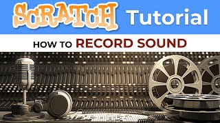 Scratch  Record Your Own Sound Effects [upl. by Dincolo]