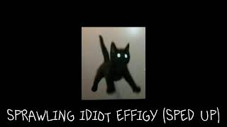 sprawling idiot effigy sped up [upl. by Irvin]