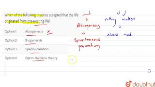 Which of the following theories accepted that the life originated from preexisting life [upl. by Nadean170]