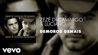 Zezé Di Camargo amp Luciano  Demorou Demais Áudio Oficial [upl. by Lad16]