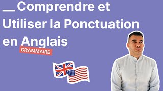 Comprendre et Utiliser la Ponctuation en Anglais  Mode dEmploi [upl. by Shanleigh447]