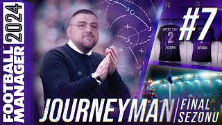 FM24 KARİYER S4B7  JOURNEYMAN FİNAL SEZONU  YIKILMADIK AYAKTAYIZ [upl. by Burack]