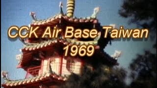 MEMORIES OF CCK AIR BASE TAIWAN 1969 [upl. by Whitson882]