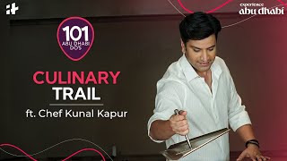 The Culinary Trail ft Chef Kunal Kapur  101 Abu Dhabi Dos  Indiatimes [upl. by Canty]