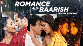 Romance Aur Baarish  Audio Jukebox  Romantic Love Songs  Bollywood Monsoon Songs [upl. by Oicneconi]