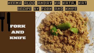 Keema Aloo Anday ka katakat Recipe by Fork and knife Aloo Anday Keema ki Tata kat keemarecipe [upl. by Jayne]