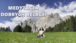 Medytacja Prowadzona  Dobre Relacje [upl. by Sevy]