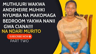 quotMILKA PART TWOquotMUTHUURI WAKWA ANDEHEIRE MUHIKI NYUMBA NA MAKOMAGA BEDROOM YAKWA NANII GWA CIANA [upl. by Emmanuel]