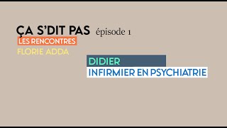 Ça sdit pas  Les rencontres  épisode 1  Didier infirmier en psychiatrie [upl. by Elleval557]