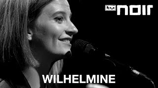 Wilhelmine  Königlich live bei TV Noir [upl. by Vinia]