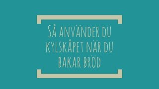 Så använder du kylskåpet när du bakar bröd [upl. by Anoval471]