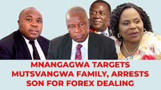 MNANGAGWA TARGETS MUTSVANGWA FAMILY ARRESTS SON FOR FOREX DEALING [upl. by Aran]