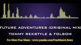 Future Adventures Original Mix by Tommy ReKstyle amp Folsom Creative Commons Music [upl. by Yevi977]