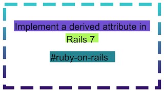 Implement a derived attribute in Rails 7 [upl. by Norrie]