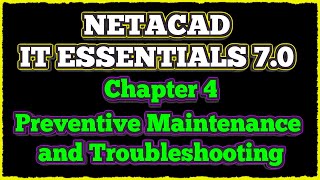 NETACAD IT Essentials 7 ✔️ Chapter 4  Preventive Maintenance and Troubleshooting [upl. by Brufsky993]