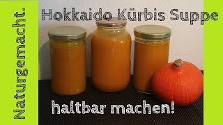 Kürbis Suppe haltbar machen  Hokkaido Suppe einkochen [upl. by Aelyak]