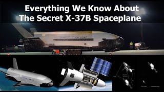 Everything We Know About The US Air Forces Secret Space Plane  The X37B [upl. by Artim170]