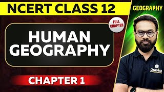 Human Geography Nature And Scope FULL CHAPTER  Class 12 Geography Chapter 1 NCERT [upl. by Illoh399]