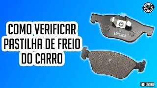 COMO VERIFICAR DESGASTE DA PASTILHA DE FREIO DO CARRO [upl. by Yennep367]