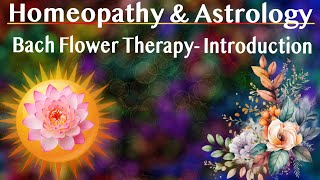 Research Astrology amp Homeopathy Bach Flower Remedies Introduction [upl. by Kellda]