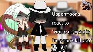 Uppermoons  Muzan react to quot youre gonna die Im gonna kill youquot💗🙈  Gacha Nox [upl. by Rosinski]