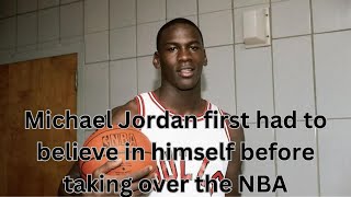 Michael Jordan first had to believe in himself before taking over the NBA [upl. by Shargel916]