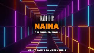 Naina  Techno Edition  Mohit Jain x DJ Jazzy India  Mash It Up Vol 2  Diljit DosanjhFtBadshah [upl. by Pradeep474]