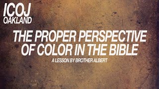 ICOJ Oakland  111823  The Proper Perspective of Color In The Bible [upl. by Aihsek]