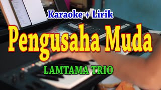 PENGUSAHA MUDA KARAOKE LAMTAMA TRIO [upl. by Notrom]