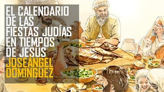 Las Fiestas Judias en tiempos de Jesús el calendario judío el Templo Joseángel Domínguez [upl. by Hsur]