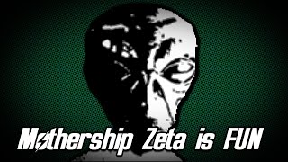 Mothership Zeta is FUN [upl. by Tap271]