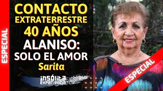 MENSAJE IMPACTANTE I SARITA 40 años de CONTACTO EXTRATERRESTRE ALANISO El amor salvará al planeta [upl. by Ahsienom]